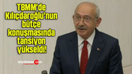 TBMM’de Kılıçdaroğlu’nun bütçe konuşmasında tansiyon yükseldi!