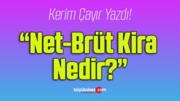 Net-Brüt Kira Nedir?