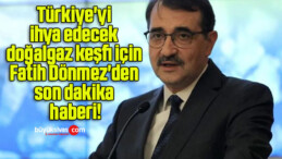 Türkiye’yi ihya edecek doğalgaz keşfi için Fatih Dönmez’den son dakika haberi!