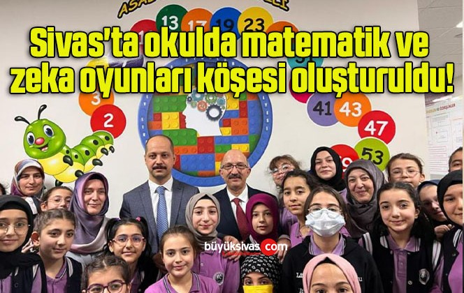 Sivas’ta okulda matematik ve zeka oyunları köşesi oluşturuldu!
