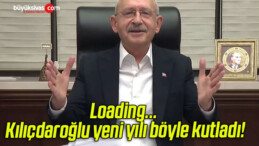 Loading… Kılıçdaroğlu yeni yılı böyle kutladı!