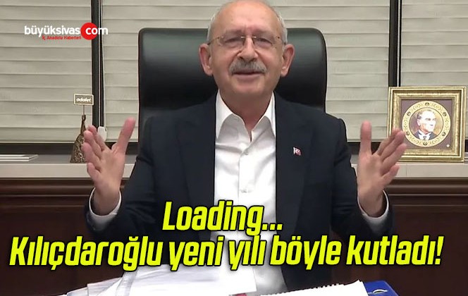 Loading… Kılıçdaroğlu yeni yılı böyle kutladı!