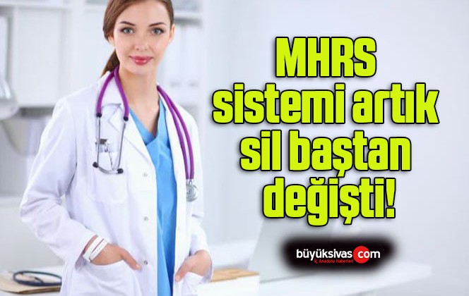 MHRS sistemi artık sil baştan değişti!