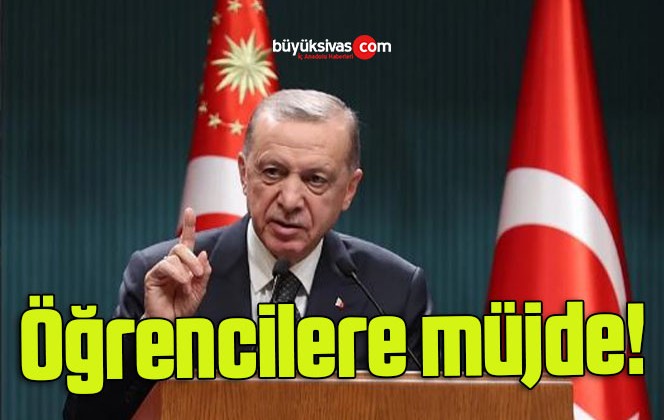 Cumhurbaşkanı Erdoğan’dan öğrencilere müjde!