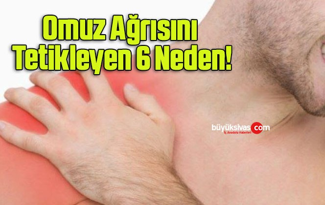 Omuz Ağrısını Tetikleyen 6 Neden!