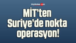 MİT’ten Suriye’de nokta operasyon!