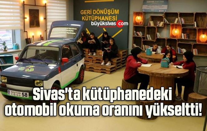 Sivas’ta kütüphanedeki otomobil okuma oranını yükseltti!