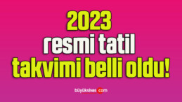 2023 resmi tatil takvimi belli oldu!