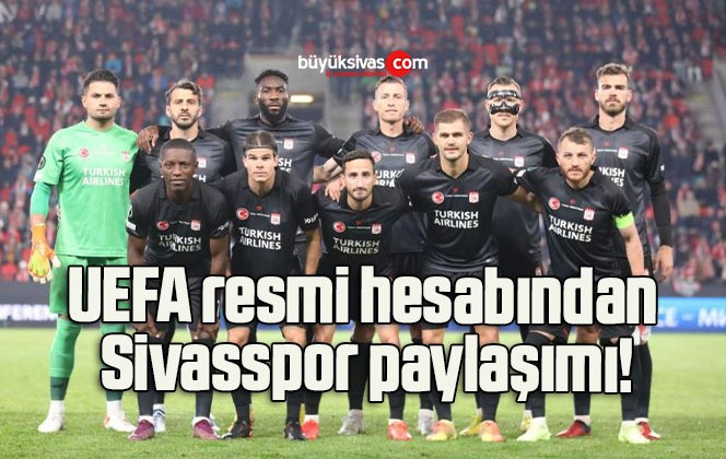 UEFA resmi hesabından Sivasspor paylaşımı!