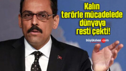 Kalın terörle mücadelede dünyaya resti çekti!