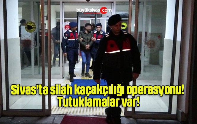 Sivas’ta silah kaçakçılığı operasyonu! Tutuklamalar var!