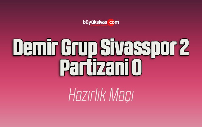 Demir Grup Sivasspor 2-0 Partizani