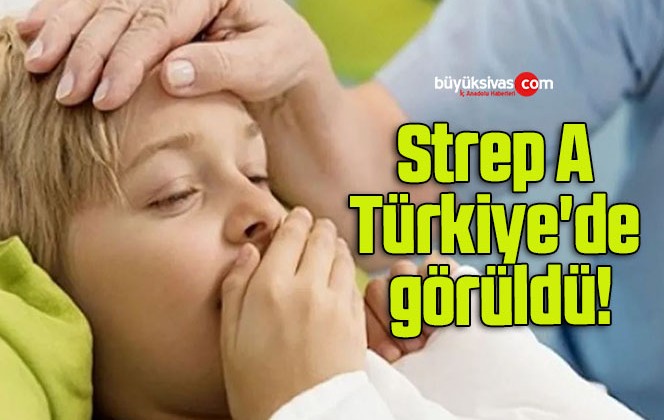 Strep A Türkiye’de görüldü!