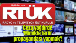 RTÜK ceza yağdırdı! ‘Mimikle terör propagandası yapmak’!