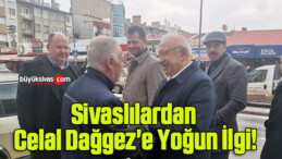 Sivaslılardan Celal Dağgez’e Yoğun İlgi!