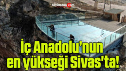 İç Anadolu’nun en yükseği Sivas’ta!