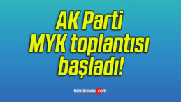 AK Parti MYK toplantısı başladı!