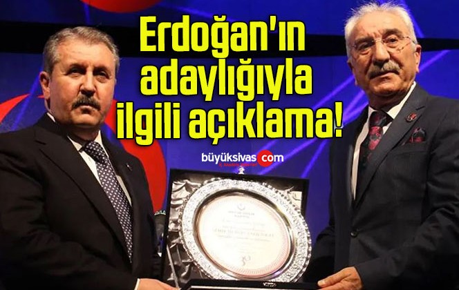 BBP lideri Mustafa Destici’den Erdoğan’ın adaylığıyla ilgili açıklama!