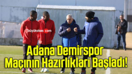 Adana Demirspor Maçının Hazırlıkları Başladı!
