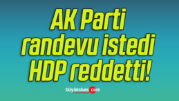 AK Parti randevu istedi HDP reddetti!