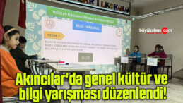 Akıncılar’da genel kültür ve bilgi yarışması düzenlendi!