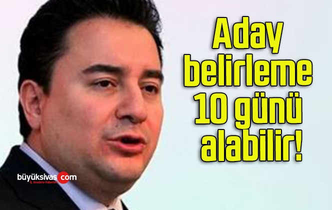 Aday belirleme 10 günü alabilir!