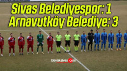 Sivas Belediyespor: 1 – Arnavutköy Belediye: 3