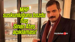 MHP suskunluğunu bozdu flaş Sinan Ateş açıklaması!