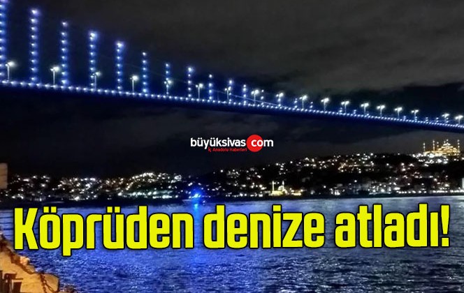 Köprüden denize atladı!