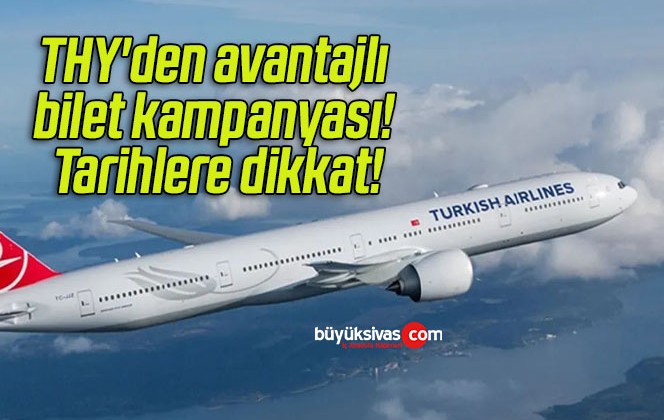 THY’den avantajlı bilet kampanyası! Tarihlere dikkat!