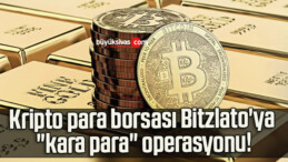 Kripto para borsası Bitzlato’ya “kara para” operasyonu!