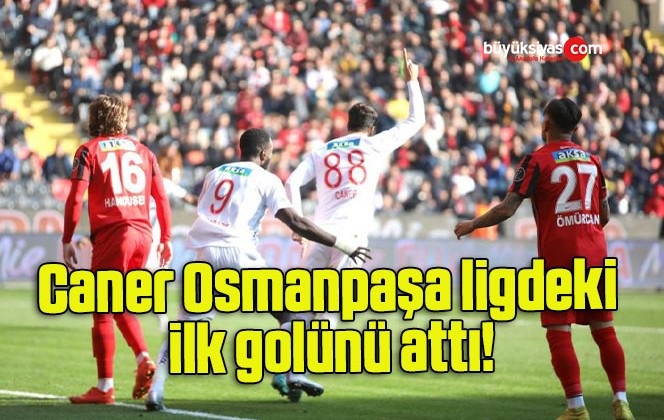 Caner Osmanpaşa ligdeki ilk golünü attı!