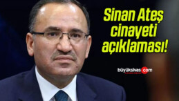 Adalet Bakanı Bekir Bozdağ’dan Sinan Ateş cinayeti açıklaması!