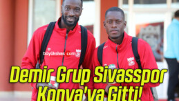 Demir Grup Sivasspor Konya’ya Gitti!