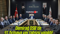 Demirağ OSB’de 91 firmaya yer tahsisi yapıldı!