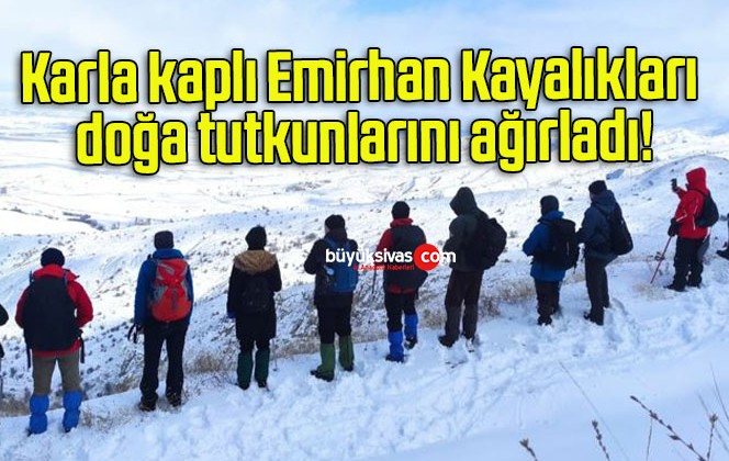 Karla kaplı Emirhan Kayalıkları doğa tutkunlarını ağırladı!