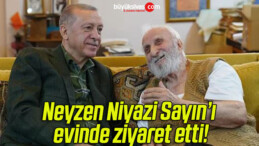 Cumhurbaşkanı Erdoğan neyzen Niyazi Sayın’ı evinde ziyaret etti!