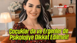 Çocuklar da ve Ergenler de Psikolojiye Dikkat Edilmeli! Nasıl Davranmak Gerekir?