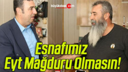 Esnafımız Eyt Mağduru Olmasın!