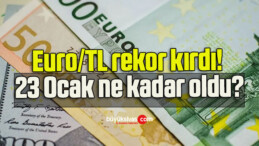 Euro/TL rekor kırdı! 23 Ocak ne kadar oldu?