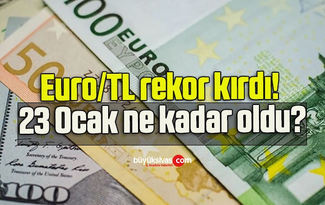 Euro/TL rekor kırdı! 23 Ocak ne kadar oldu?