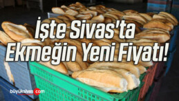 İşte Sivas’ta Ekmeğin Yeni Fiyatı!