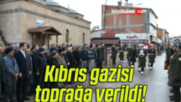 Kıbrıs gazisi toprağa verildi!