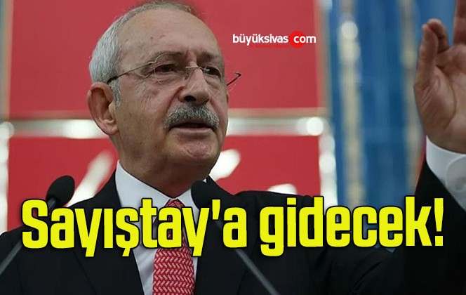 Kılıçdaroğlu Sayıştay’a gidecek!