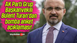 AK Parti Grup Başkanvekili Bülent Turan’dan bomba anket açıklaması!