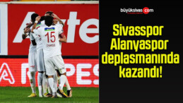 Sivasspor Alanyaspor deplasmanında kazandı!