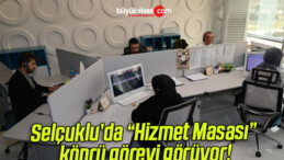 Selçuklu’da “Hizmet Masası” köprü görevi görüyor!