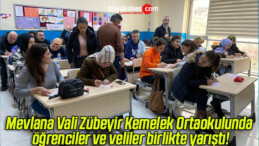 Mevlana Vali Zübeyir Kemelek Ortaokulunda öğrenciler ve veliler birlikte yarıştı!