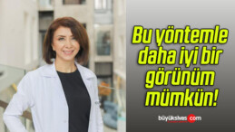 Bu yöntemle daha iyi bir görünüm mümkün!