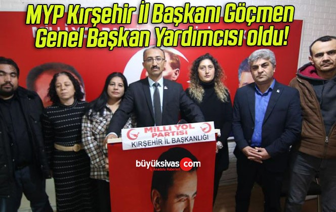MYP Kırşehir İl Başkanı Göçmen Genel Başkan Yardımcısı oldu!